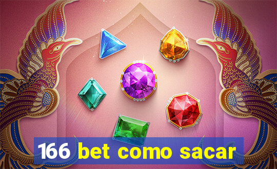 166 bet como sacar